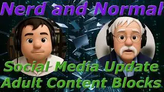 Nerd And Normal | Update on Australian Social Media Ban, Social Media Lawsuit & Adult Content Block