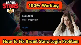 How To Fix Brawl Stars Login Failed | Please Try Again Later Error ( New Update)