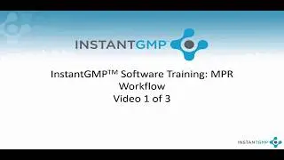 InstantGMP™: Master Production Record  Workflow Training 1 of 3