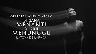 DISANA MENANTI DISINI MENUNGGU - LATOYA DE LARASA (Official Music Video)