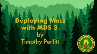 Deploying Macs with MDS 3 - Timothy Perfitt