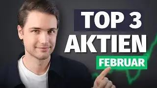 Diese 3 Aktien + ETF kaufe ich JETZT (Februar 2024)
