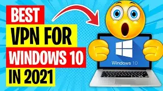Best VPN for Windows 10: Top 5 Great Picks! (2021)