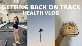 HEALTH VLOG: getting back on track, healthy meal ideas & workouts!