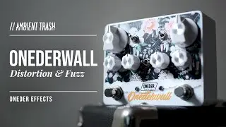 Oneder Effects - Onederwall Dual Distortion/Fuzz // Full Demo