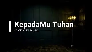 KepadaMu Tuhan