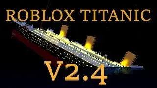 Roblox Titanic 2.4 [OFFICIAL TRAILER]