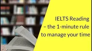 IELTS Reading – the 1-minute rule to manage your time