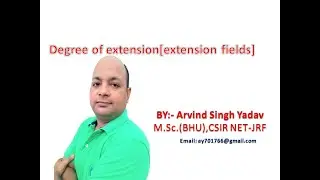 extension field lecture-2, degree of extension, definition and example, field theory