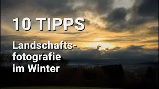Landschaftsfotografie im Winter 10 Tipps - so gelingt`s bestimmt!!