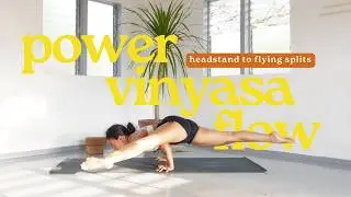 Power Vinyasa Flow Headstand to Flying Splits Sirsasana to Eka Pada Koundinyasana 2