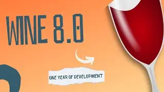 Wine 8.0 - One Year of Development - Review