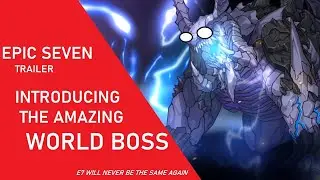 [Epic Seven Movie Trailer] Introducing the AMAZING New World Boss