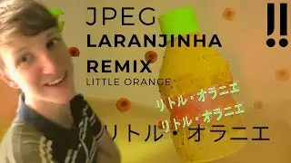 JPEG - Little Orange (Laranjinha Meme Remix)