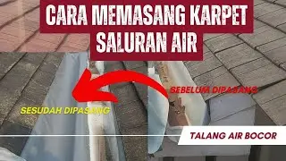 CARA MEMASANG KARPET UNTUK SALURAN AIR DI ATAP RUMAH 2024👷🛠️🧰🏘️