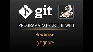 HOW DO I USE .GITIGNORE?
