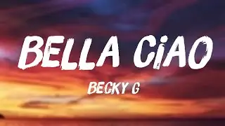 Bella Ciao - Becky G {Lyrics Video} 💯
