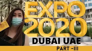 Expo 2020 Dubai-Part III