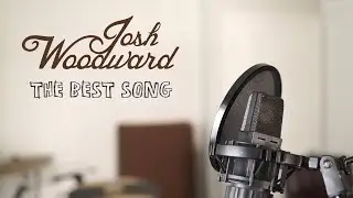 Josh Woodward: "The Best Song" (VideoSong)