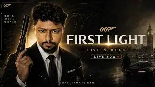 🔴LIVE -  007 FIRST LIGHT | 