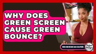Why Does Green Screen Cause Green Bounce? - Video And Design Saas Solutions