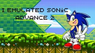 I Emulated Sonic Advance 2