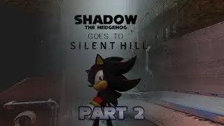 Shadow goes to Silent Hill (Part 2) (Sonic World DX)