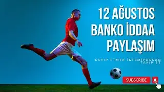 12 AĞUSTOS İDDAA EXCEL BANKO FUTBOL PAYLAŞIMI (VİDEOMUZU BEĞENMEYİ ABONE OLMAYI UNUTMAYINIZ)