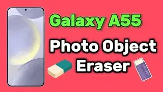 How to use Photo object eraser tool Galaxy A55 gallery app