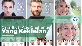 FaceApp, Age Challenge yang Kekinian