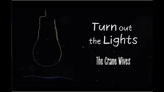 Turn Out the Lights by The Crane Wives ~ Lyric Video