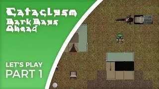 Let's Play Cataclysm: Dark Days Ahead - Part 1 - On a steel horse I ride