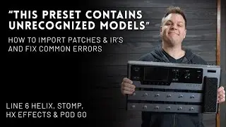How to import Line 6 Helix Patches and IR's // Trouble-shooting common errors (Helix, Stomp, Pod Go)