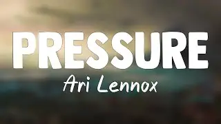 Pressure - Ari Lennox (Lyrics Video) 🐝