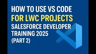 how to Use Visual Studio Code for Salesforce development  Lwc Training! part 2