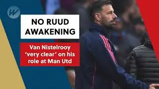Van Nistelrooy 'very clear' on his role and situation at Manchester United | Soccer | WSS