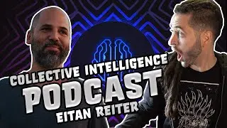 Collective Intelligence Podcast - Eitan Reiter