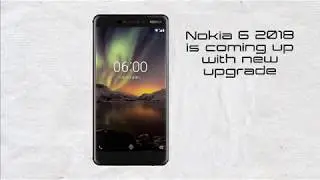 Nokia 6 2018 New  with new upgrade and update
