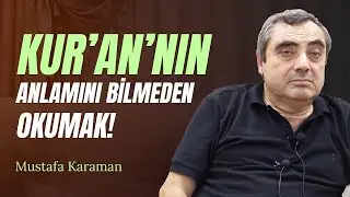 Mustafa Karaman - Kur'an'nın Anlamını Bilmeden Okumak