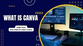 What is canva !! Some pros and cons of using Canva.