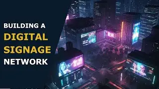 Building a Digital Signage Network | The Ultimate Guide for Businesses