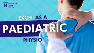 How to Excel as a Paediatric Physio | Health First Group Podcast Clips