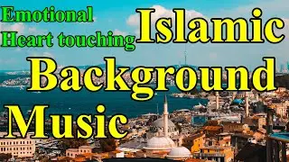 Islamic Background Music | No copyright | Copyright free | Emotional heart touching music | New 2020