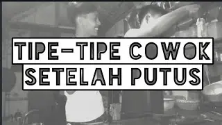 TIPE-TIPE COWOK SETELAH PUTUS + (BehindTheScene)  | AO TEAM