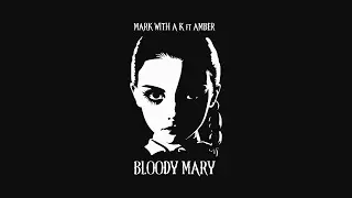 Mark With a K ft Amber - Bloody Mary (Official Audio Video)