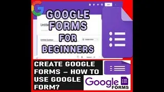 How to Create and use Google form - complete tutorial for beginners 2022