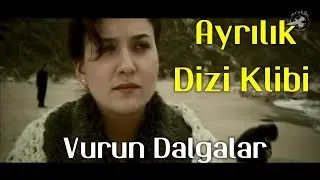 Ayrılık dizi klibi - Burhan Çaçan - Vurun Dalgalar - Meryem ile Yunus'un aşkı - ibrahimCE
