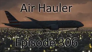 FSX | Air Hauler Ep. #306 - Fairbanks to Milwaukee | 787-9