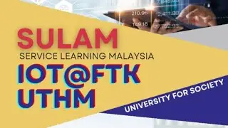SULAM IOT@FTK UTHM "Introductions to IoT" with SMK Bukit Pasir | Service Learning Malaysia