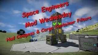 Space Engineers – Mod Wednesday – Hud Compass and Cargo Container Filters